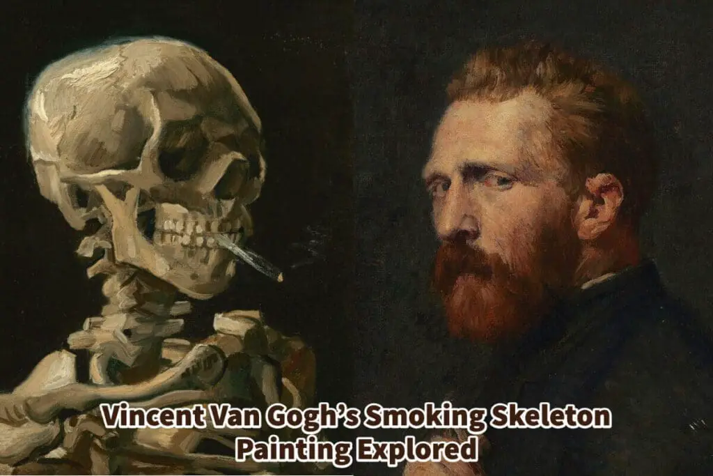 Vincent Van Goghs Smoking Skeleton Painting Explored Anita Louise Art