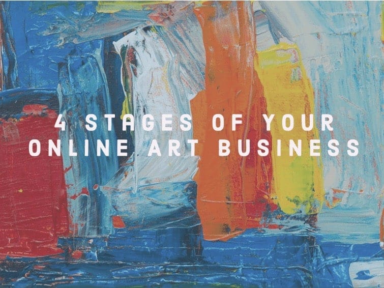 The 4 Stages For Your Online Art Business