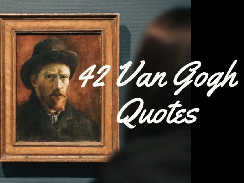 42 Motivational And Inspiring Quotes by the Artist Vincent Van Gogh