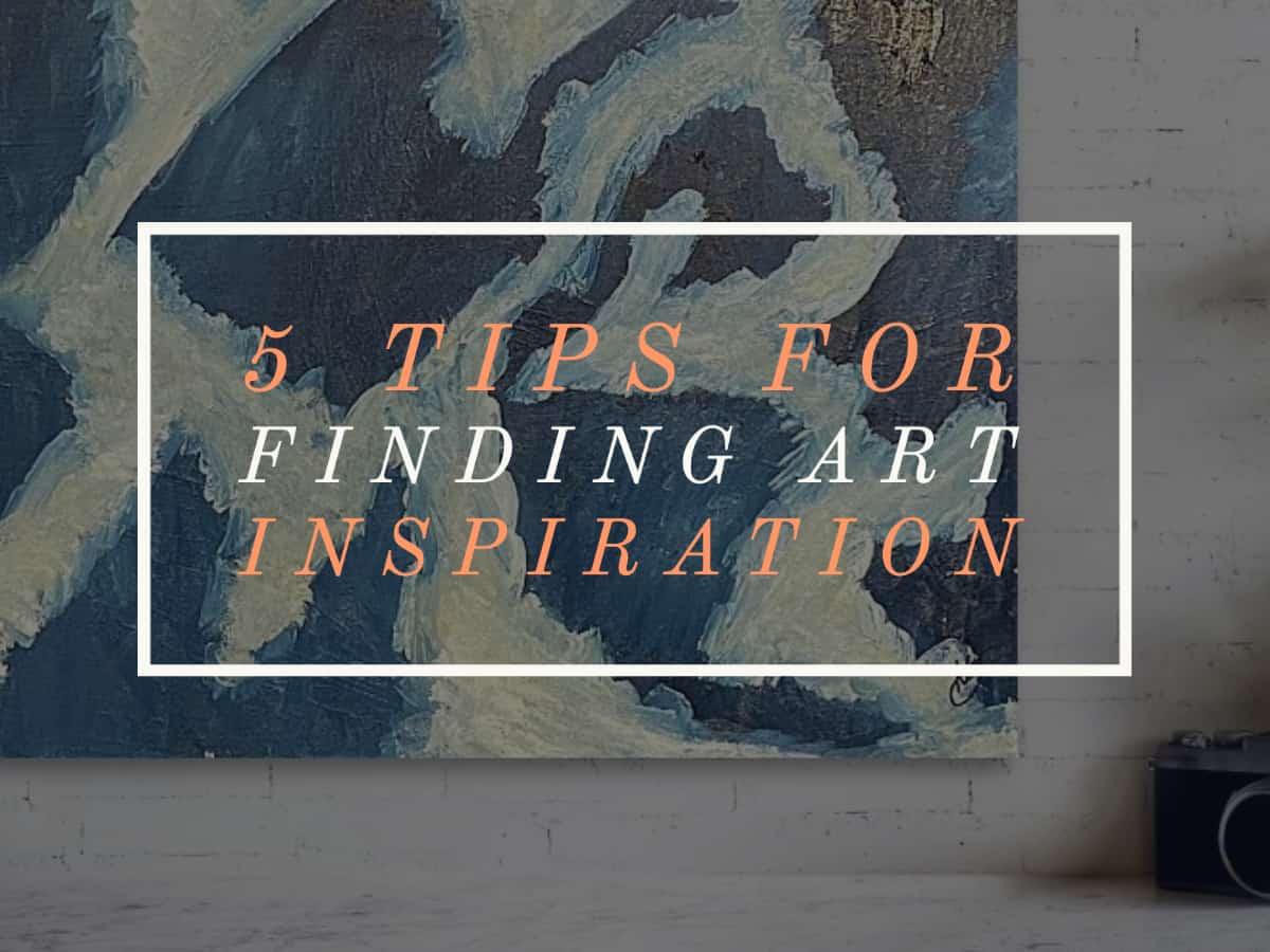 5 Tips for Finding Art Inspiration
