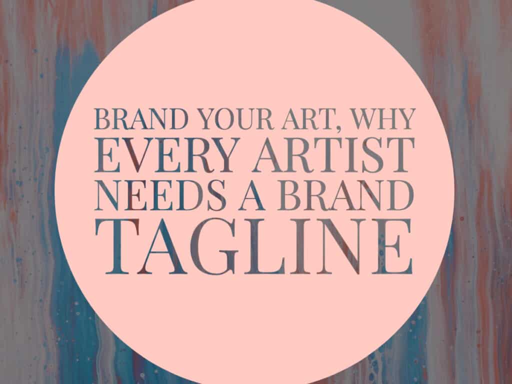 Brand Your Art, Why Every Artist Needs A Brand Tagline Anita Louise Art