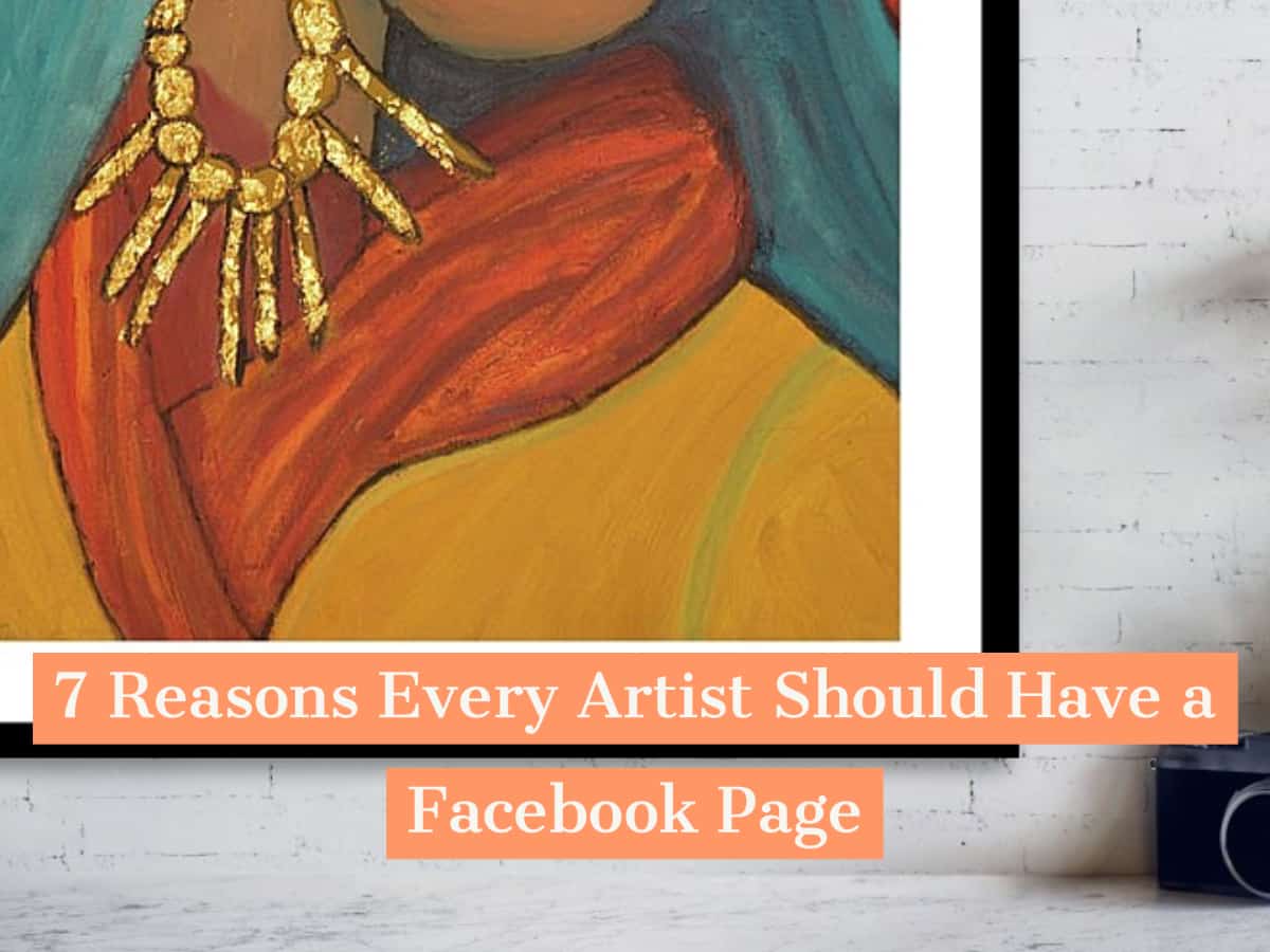 7 Reasons Every Artist Should Have a Facebook Page