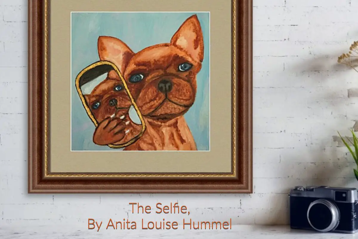 The Selfie, By Anita Louise Hummel – Even Dogs Can Take Selfies