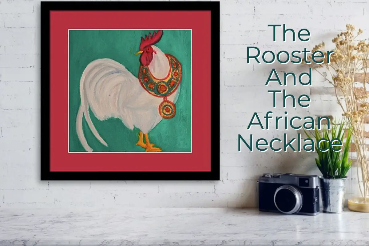 The Rooster and The African Necklace, By Anita Louise Hummel