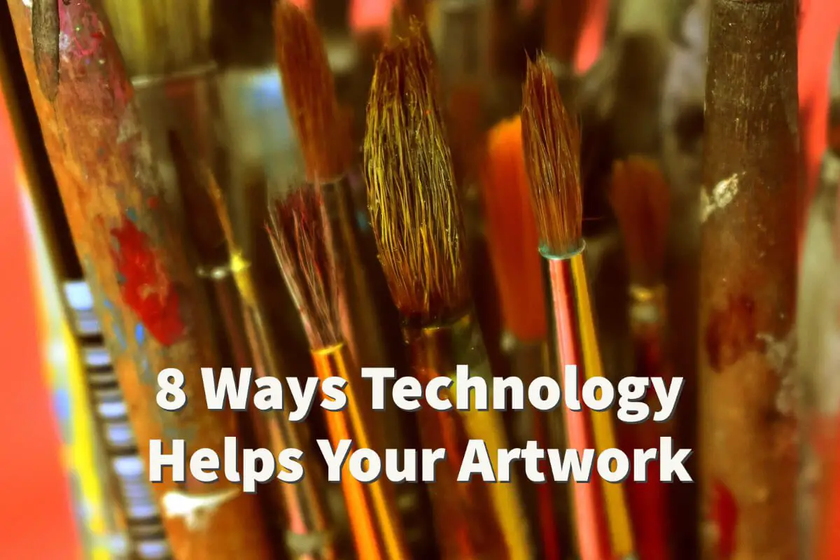 8 Ways Technology Helps Contemporary Artists With Their Artwork
