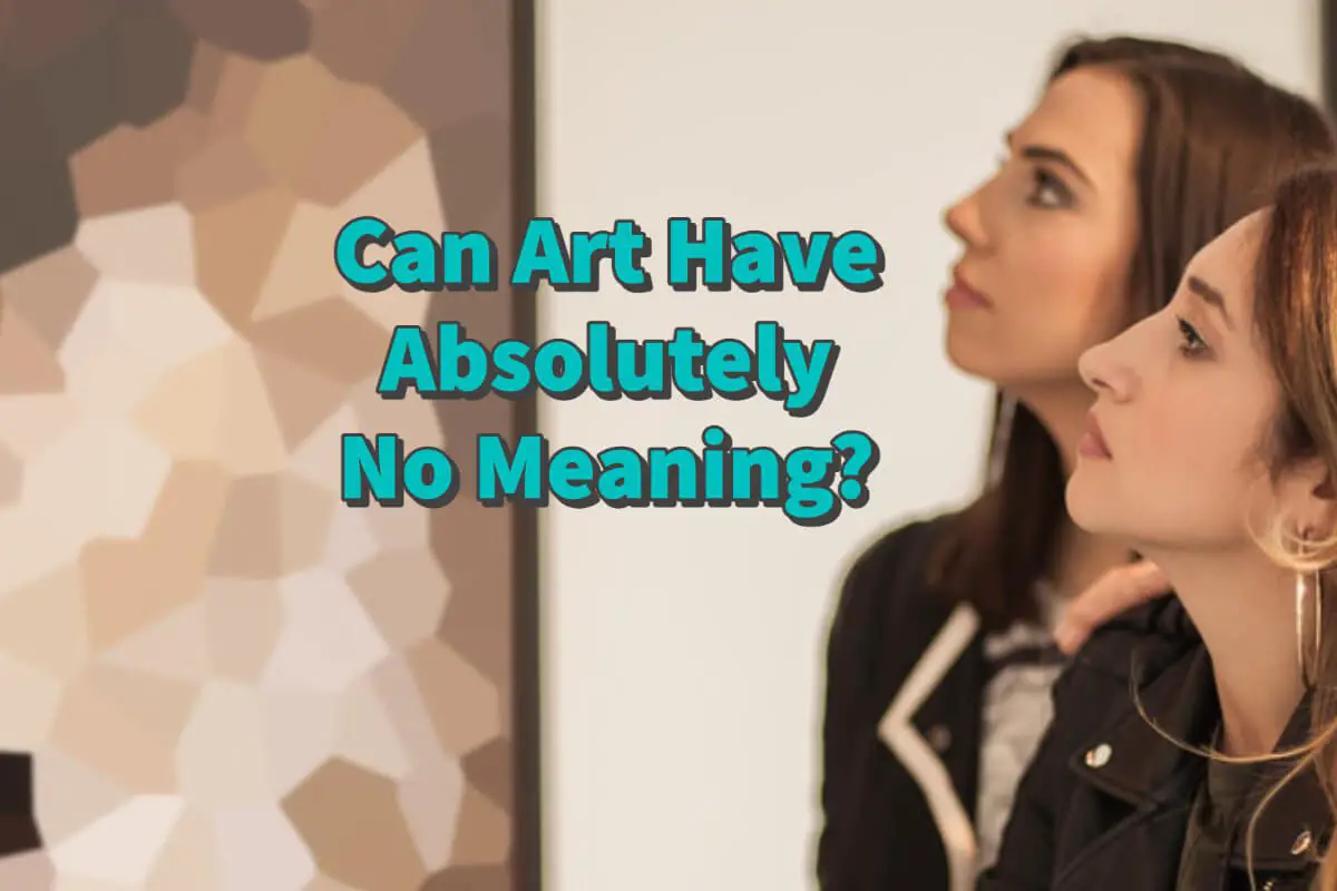 Can Art Have Absolutely No Meaning?