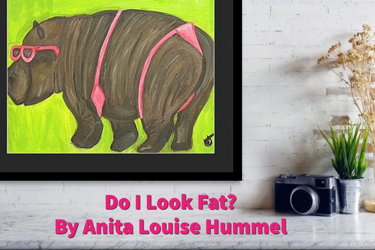 Do I Look Fat? By Anita Louise Hummel, Original Painting (2017)