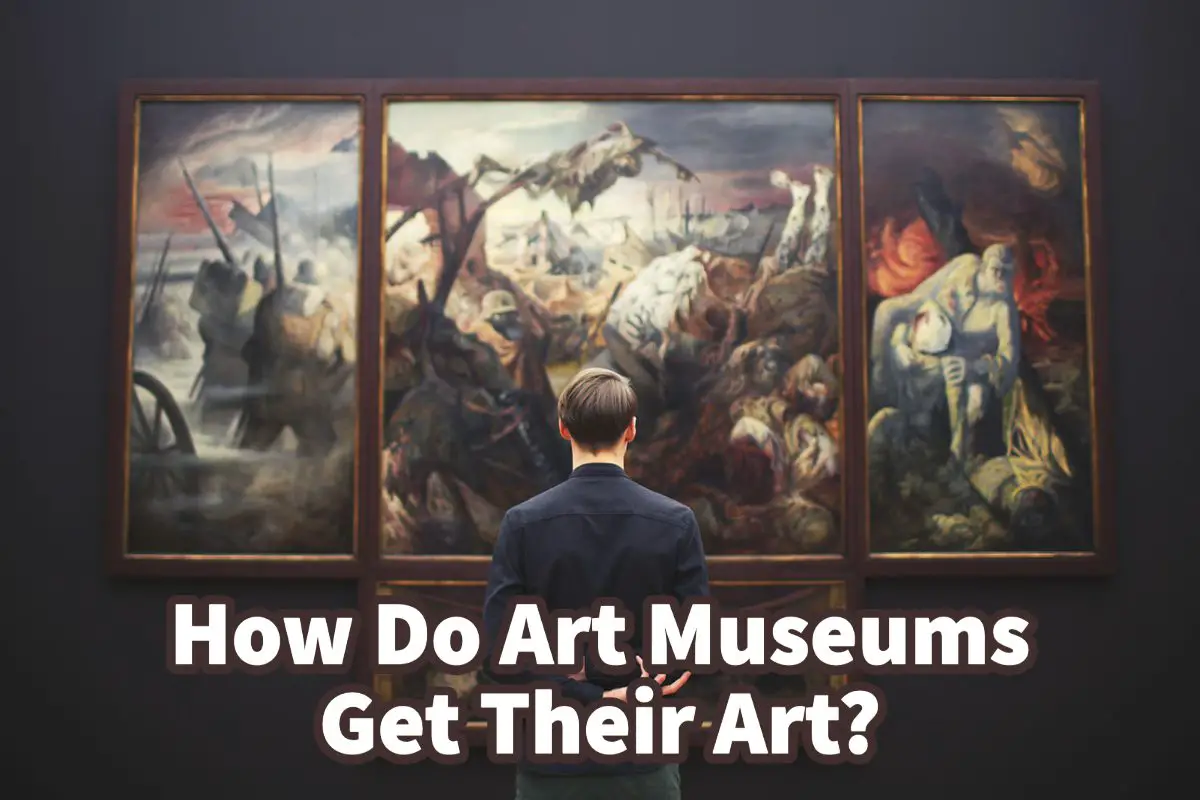 How Do Art Museums Get Their Art?