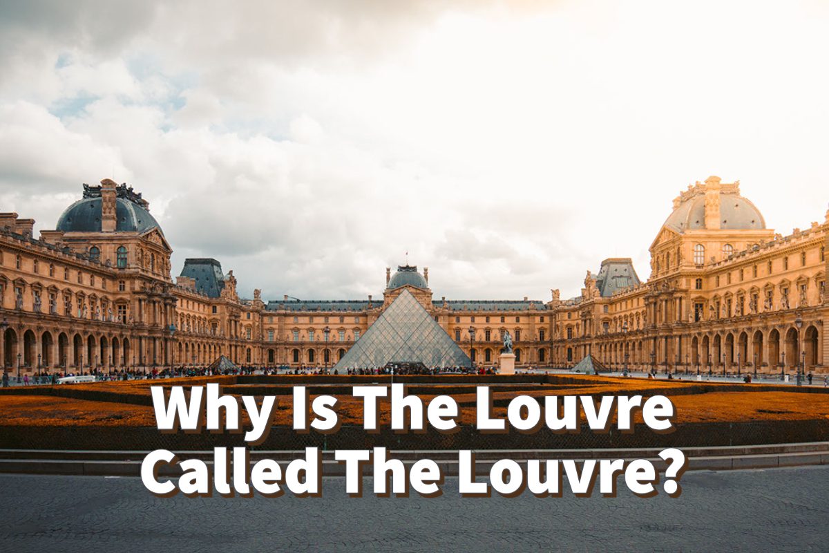 Why Is The Louvre Called The Louvre?