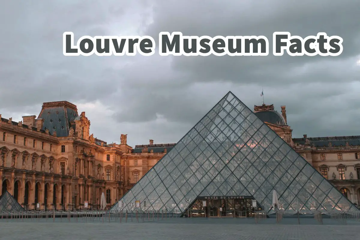 Louvre Museum Facts, Our Top 7 Facts