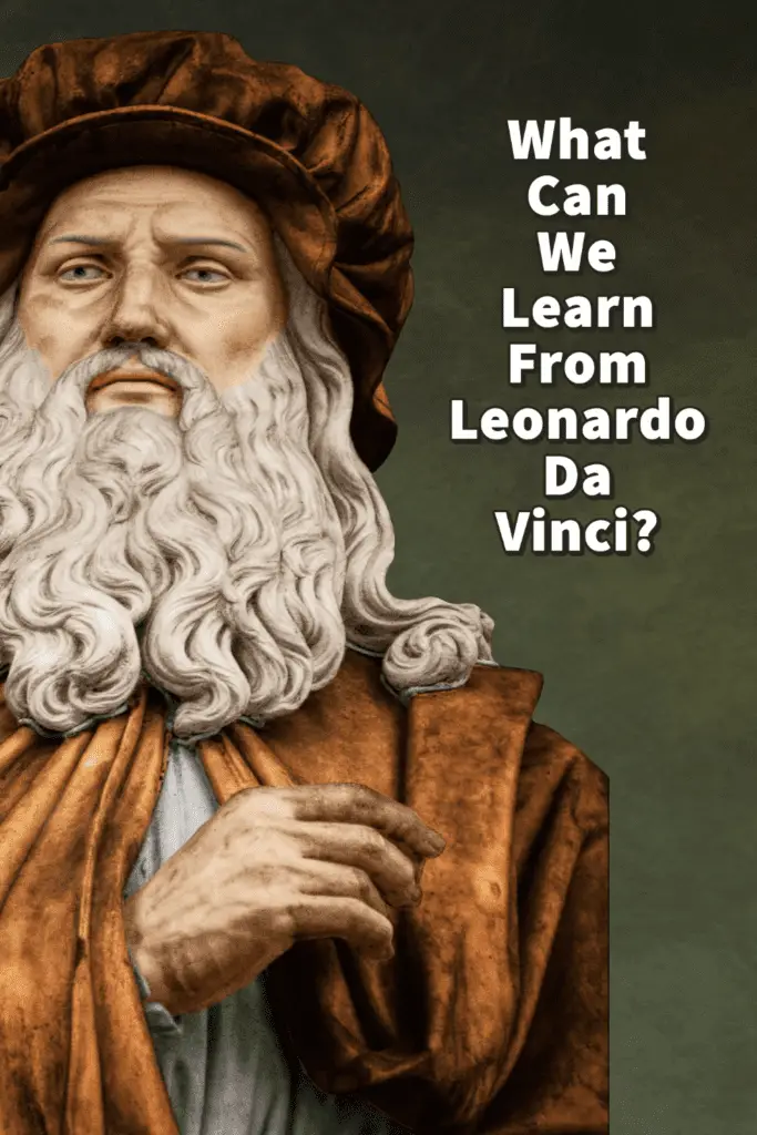 What Can We Learn From Leonardo Da Vinci? – Anita Louise Art