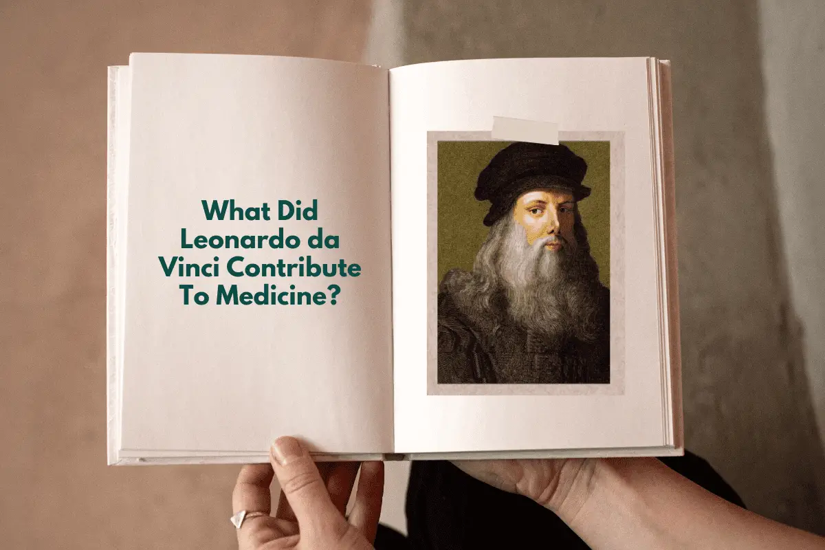 What Did Leonardo da Vinci Contribute To Medicine?