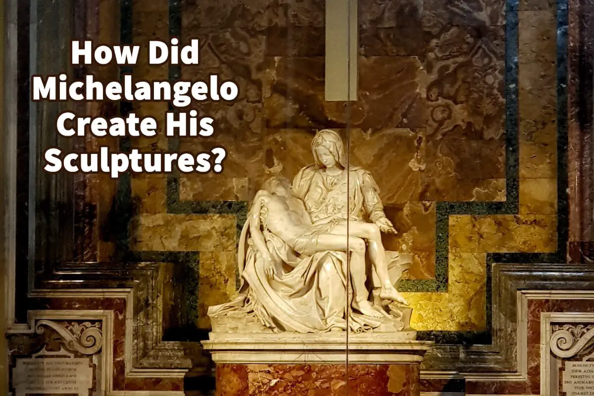 How Did Michelangelo Create His Sculptures?