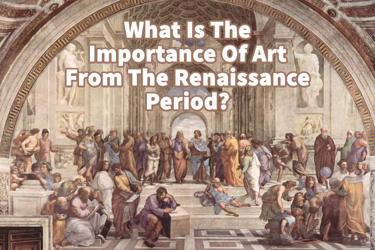 What Is The Importance Of Art From The Renaissance Period?