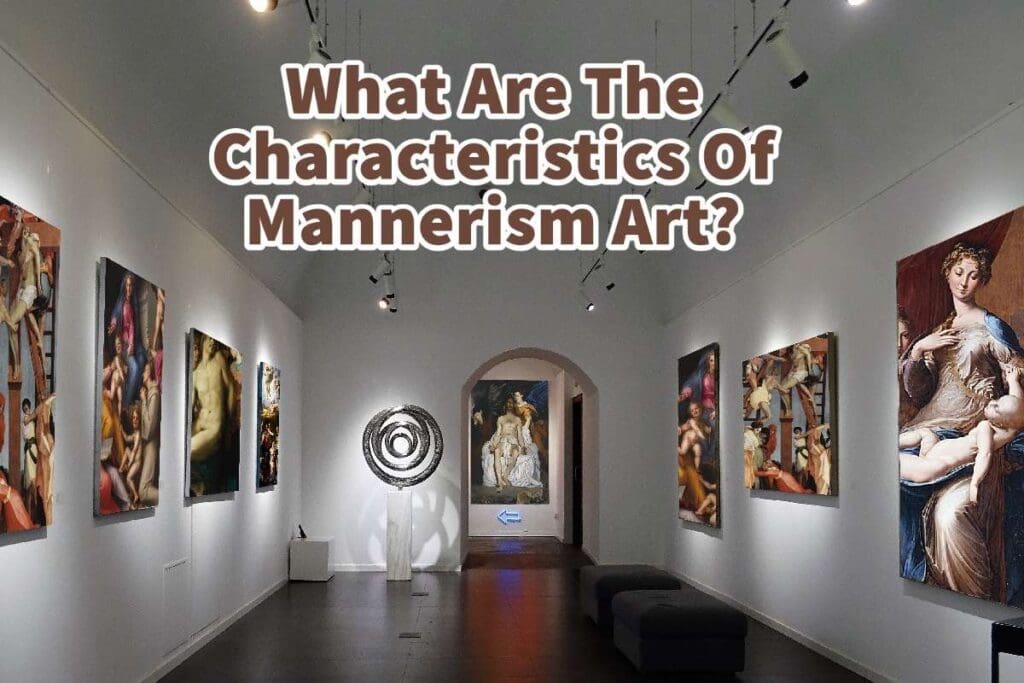 What Are The Characteristics Of Mannerism Art? Anita Louise Art