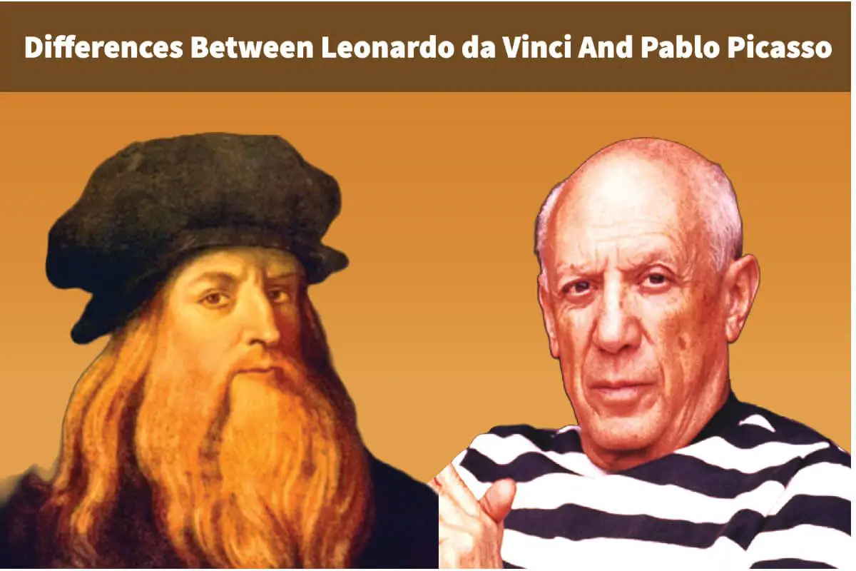 Differences Between Leonardo da Vinci And Pablo Picasso