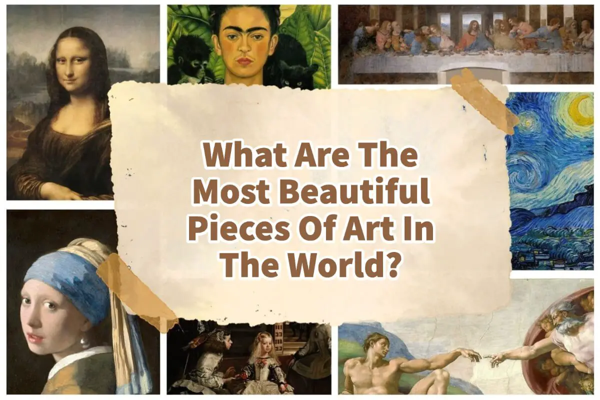 What Are The Most Beautiful Pieces Of Art In The World?