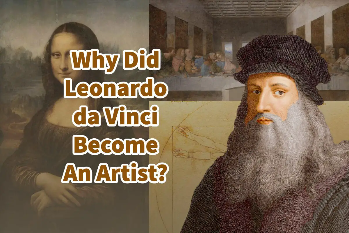 Why Did Leonardo da Vinci Become An Artist?