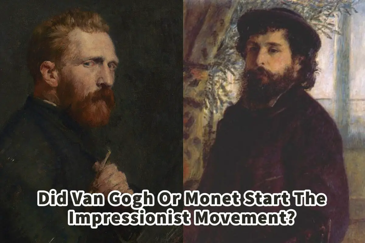 Did Van Gogh Or Monet Start The Impressionist Movement?