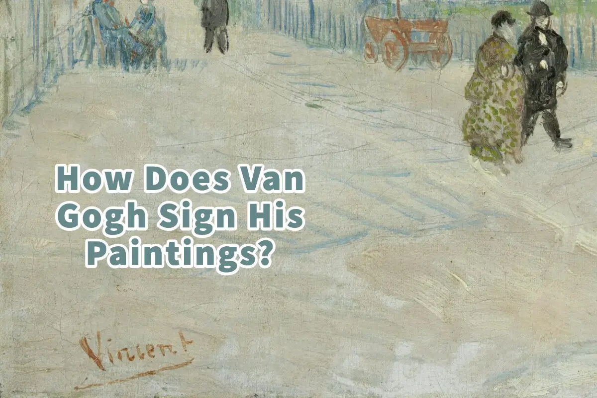 How Does Van Gogh Sign His Paintings?