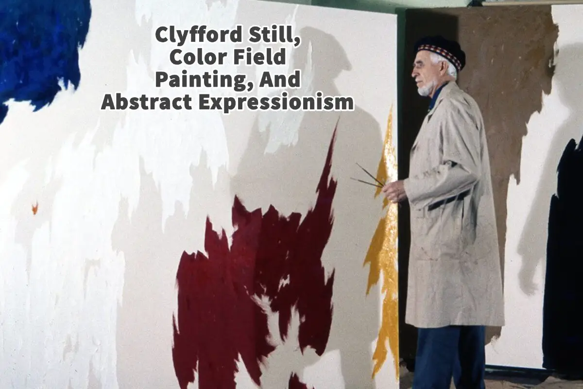Clyfford Still, Color Field Painting, And Abstract Expressionism