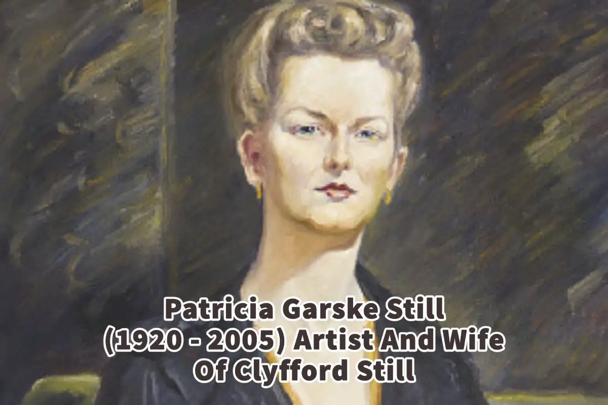 Patti Garske Still (1920 – 2005) Wife and Woman Behind The Artist Clyfford Still