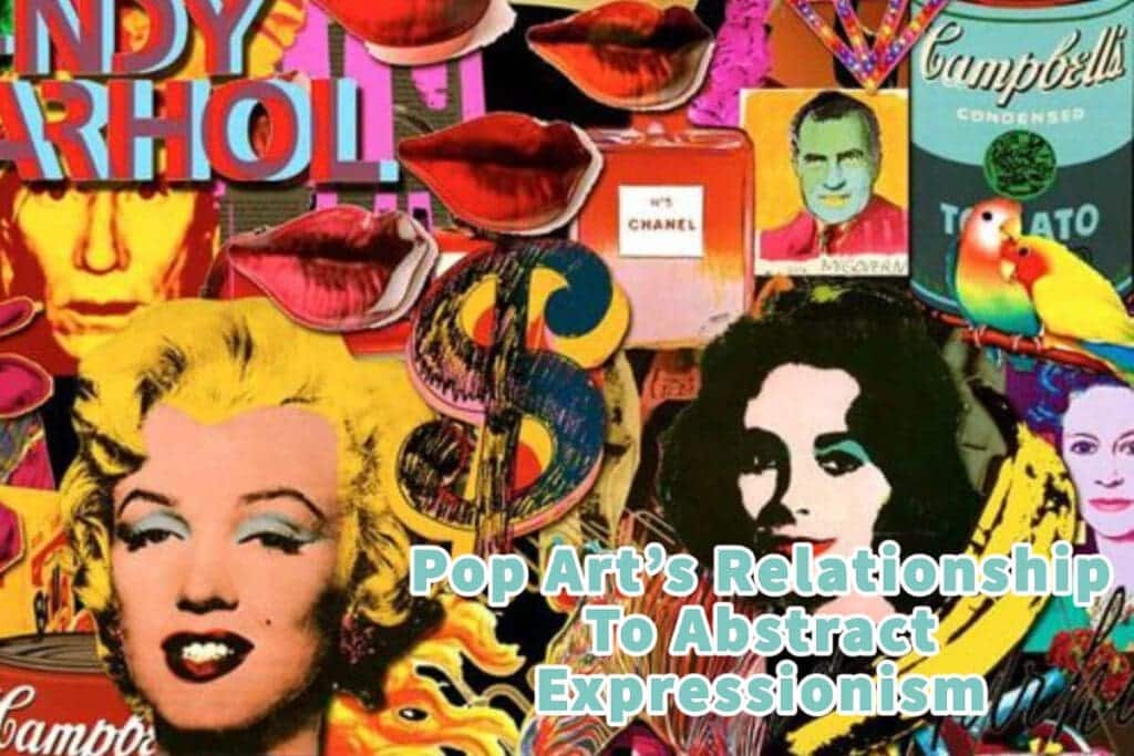 Pop Art's Relationship To Abstract Expressionism Anita Louise Art