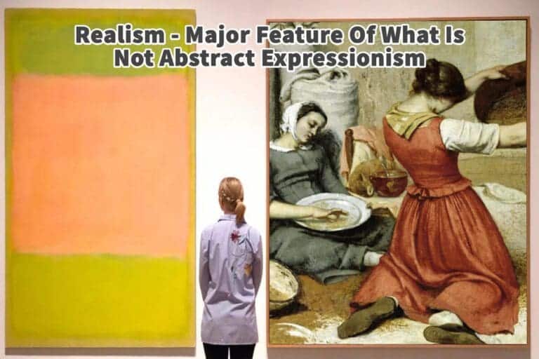 Realism Major Feature Of What Is Not Abstract Expressionism Anita