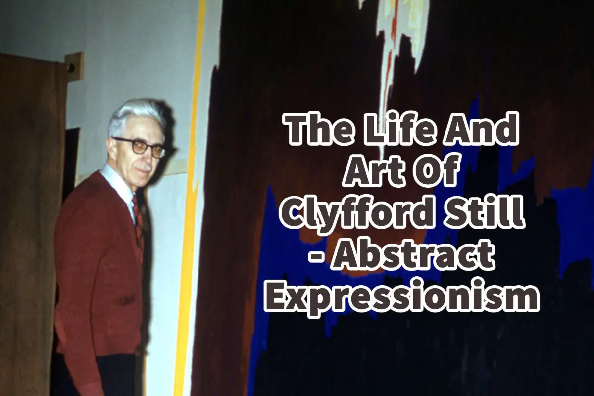 The Life And Art Of Clyfford Still – Abstract Expressionism