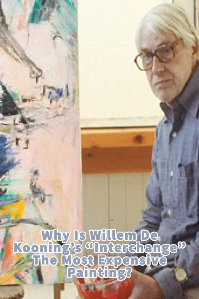 Why Is Willem De Kooning S Interchange The Most Expensive Painting   Why Is Willem De Koonings 22Interchange22 The Most Expensive Painting  683x1024 