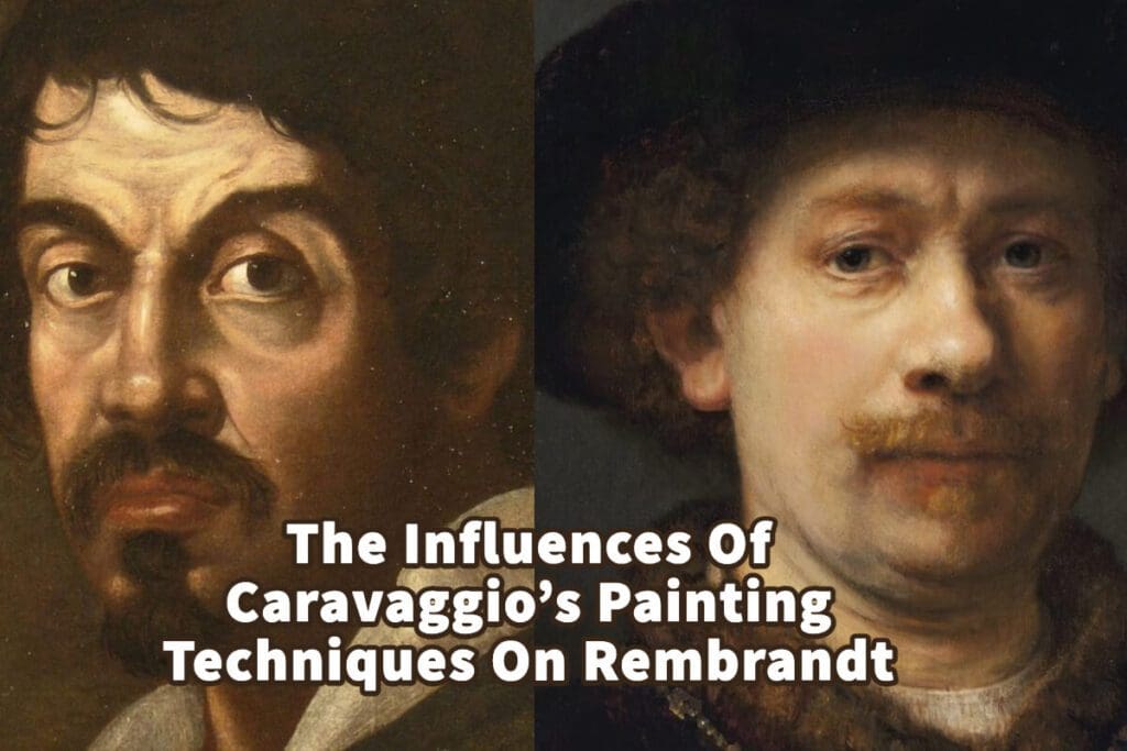 The Influences Of Caravaggio’s Painting Techniques On Rembrandt Anita
