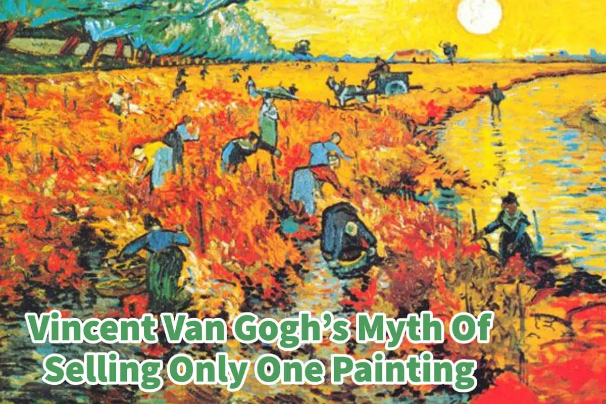 Vincent Van Gogh’s Myth Of Selling Only One Painting