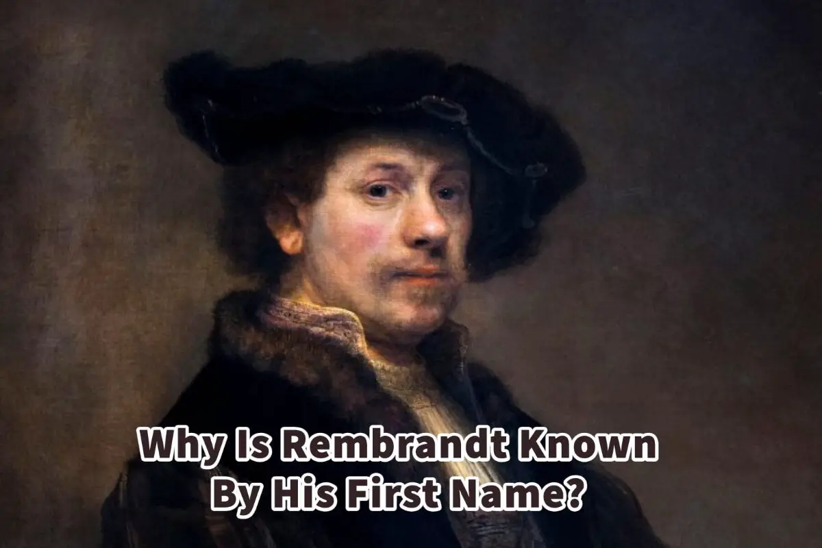 Why Is Rembrandt Known By His First Name?