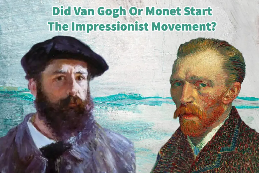 Did Van Gogh Or Monet Start The Impressionist Movement? | Anita Louise Art