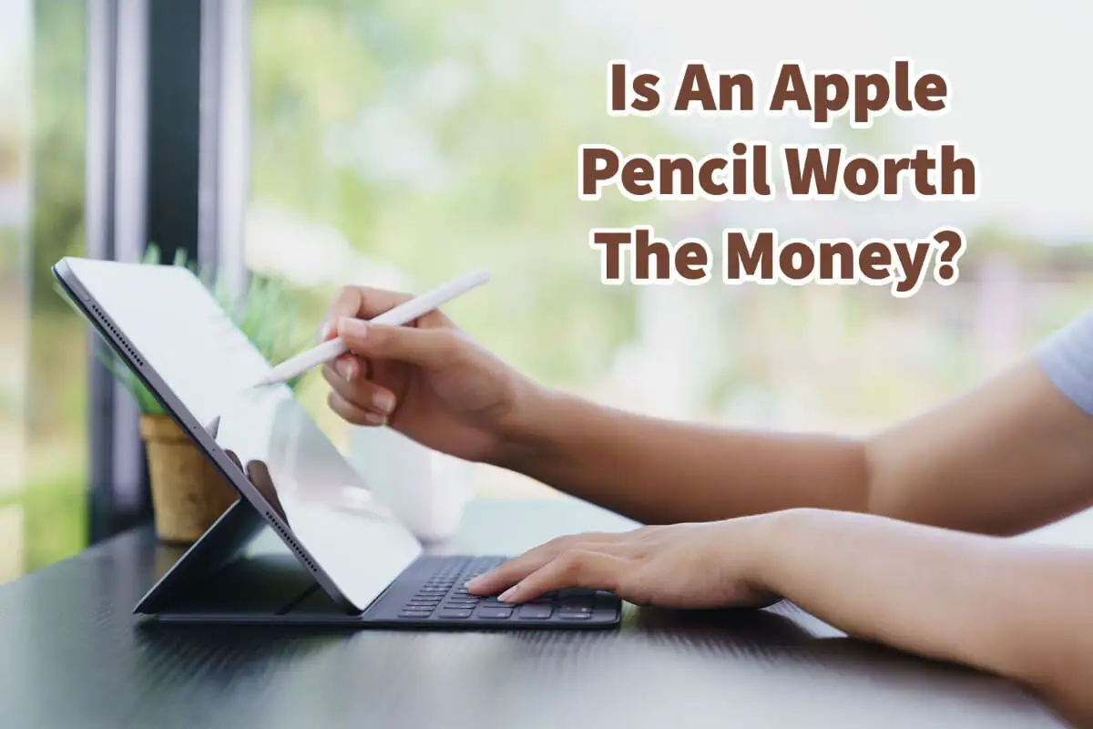 Is An Apple Pencil Worth The Money? 