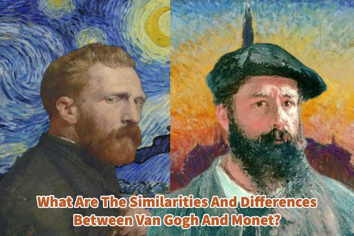 What Are The Similarities And Differences Between Van Gogh And Monet? 