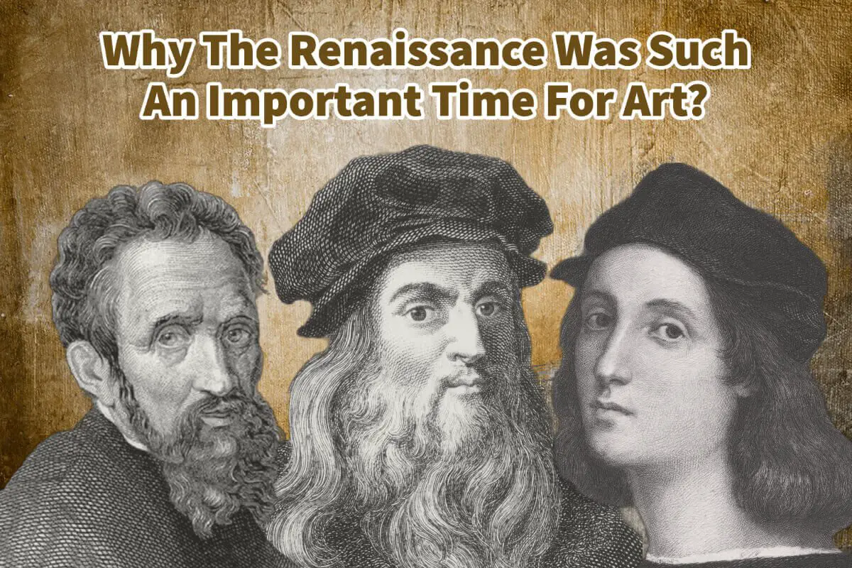 Why The Renaissance Was Such An Important Time For Art?