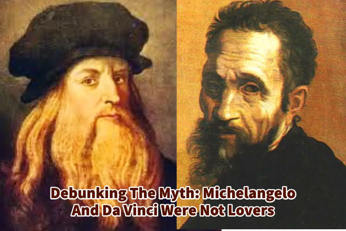 Debunking The Myth: Michelangelo And Da Vinci Were Not Lovers