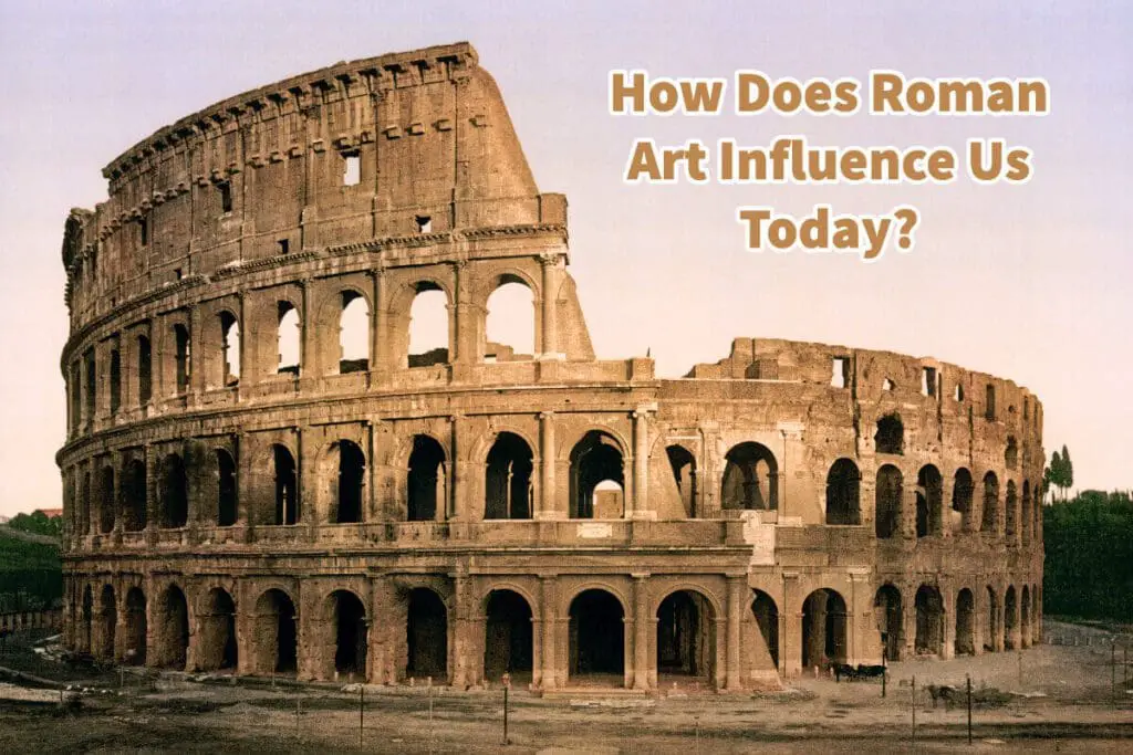 How Did Roman Art Influence Us Today