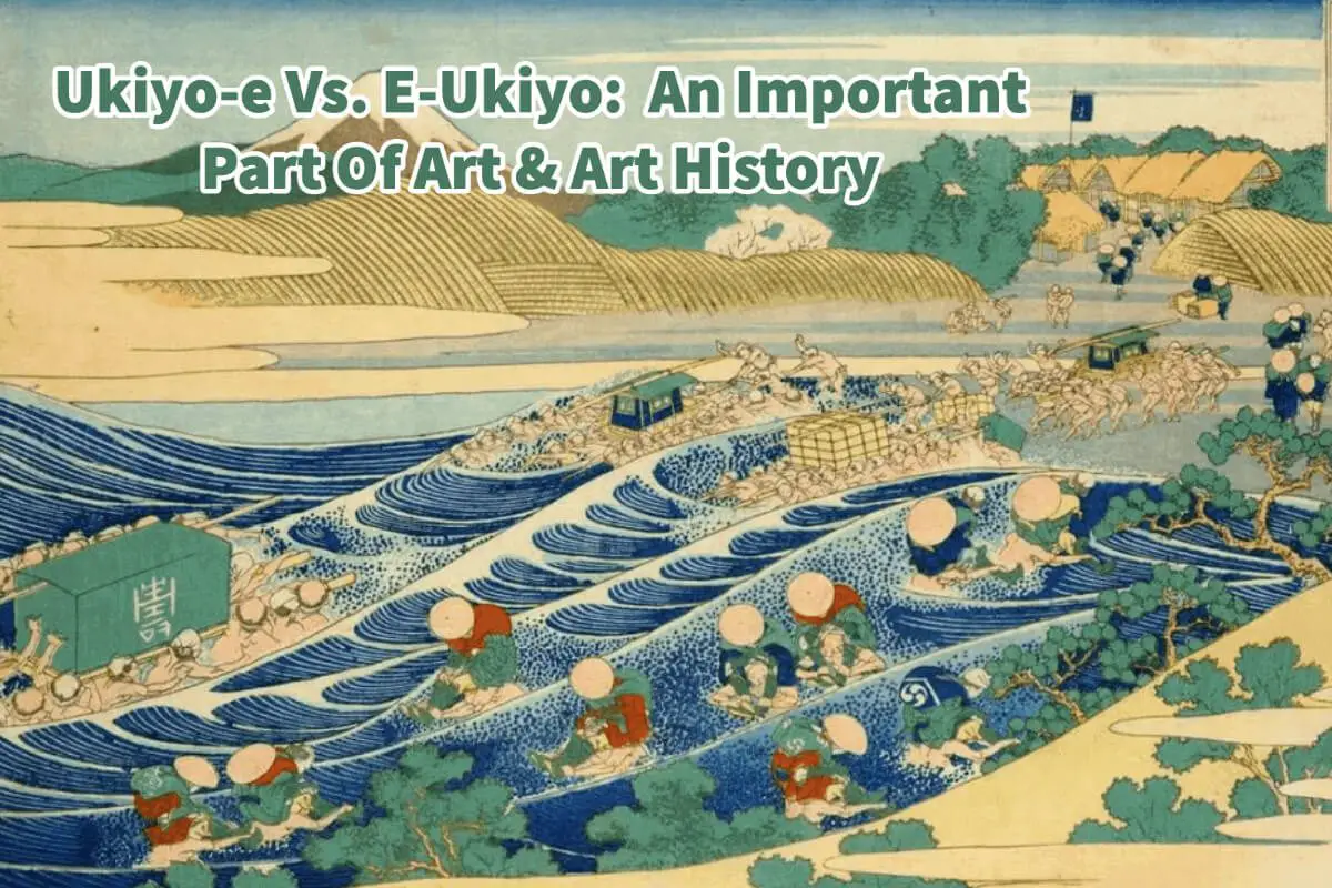 Ukiyo-e Vs. E-Ukiyo:  An Important Part Of Art & Art History