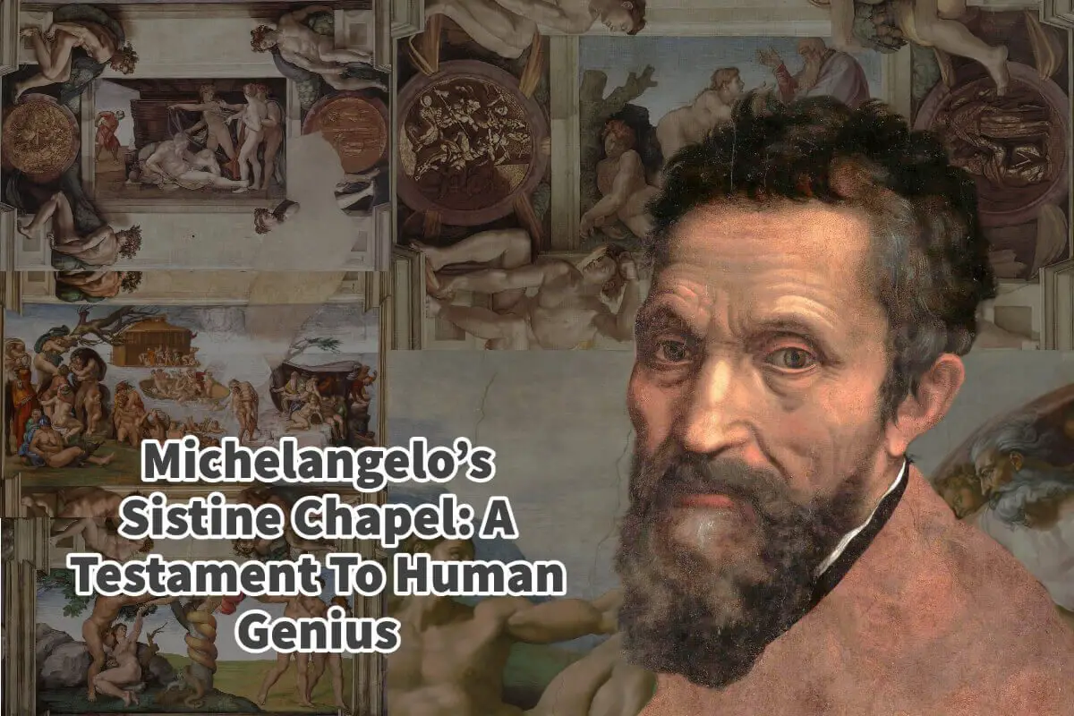 Michelangelo’s Sistine Chapel: A Testament To Human Genius