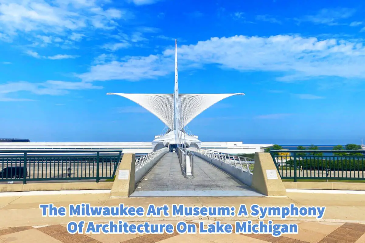 The Milwaukee Art Museum: A Symphony Of Architecture On Lake Michigan