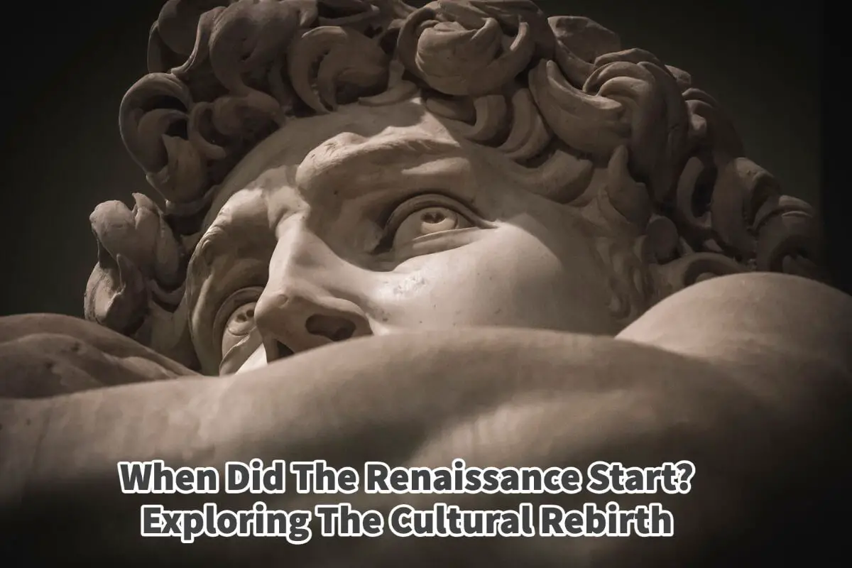 When Did The Renaissance Start? Exploring The Cultural Rebirth