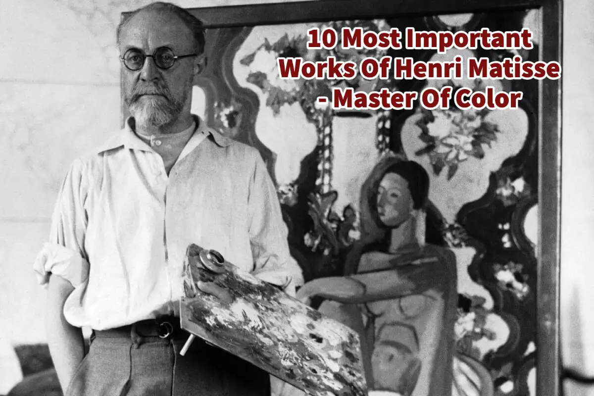 10 Most Important Works Of Henri Matisse – Master Of Color