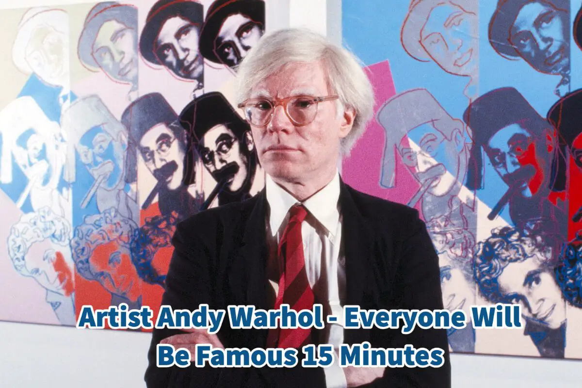 Artist Andy Warhol – Everyone Will Be Famous 15 Minutes