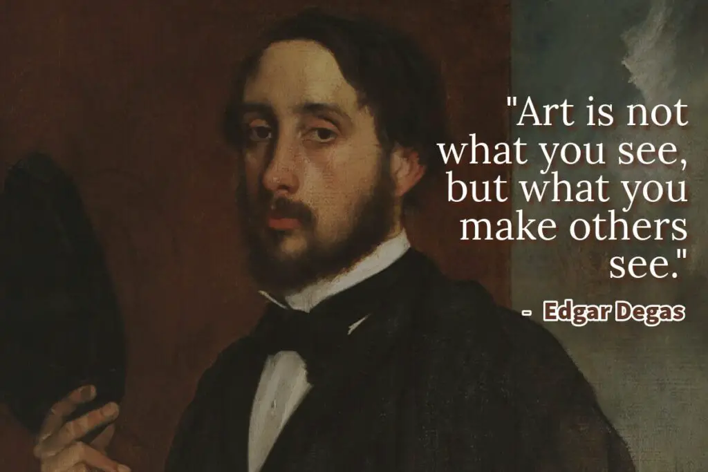 Art is not what you see, but what you make others see. - Edgar Degas