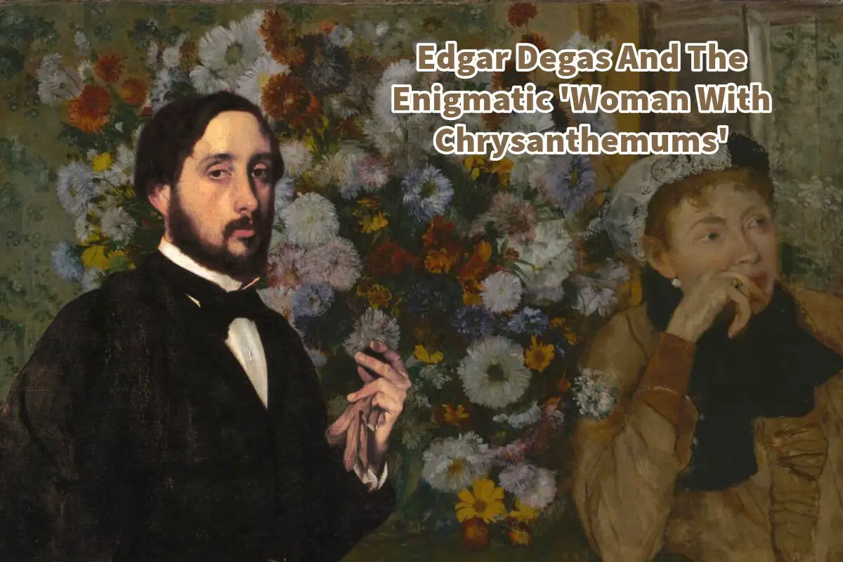 Edgar Degas And The Enigmatic ‘Woman With Chrysanthemums’