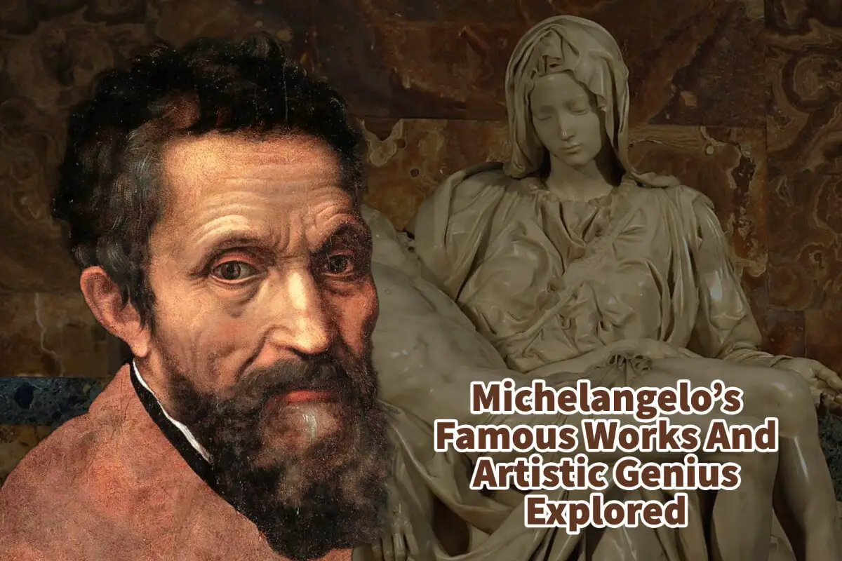 Michelangelo’s Famous Works And Artistic Genius Explored