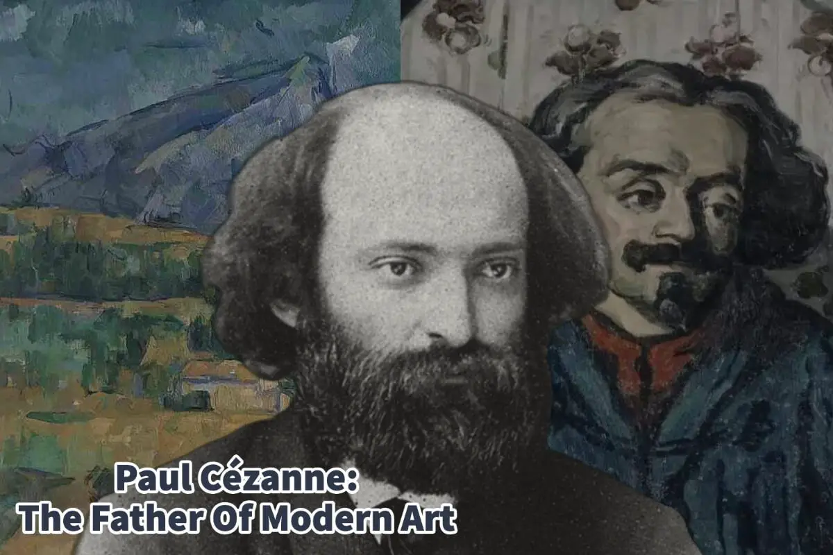 Paul Cézanne: The Father Of Modern Art