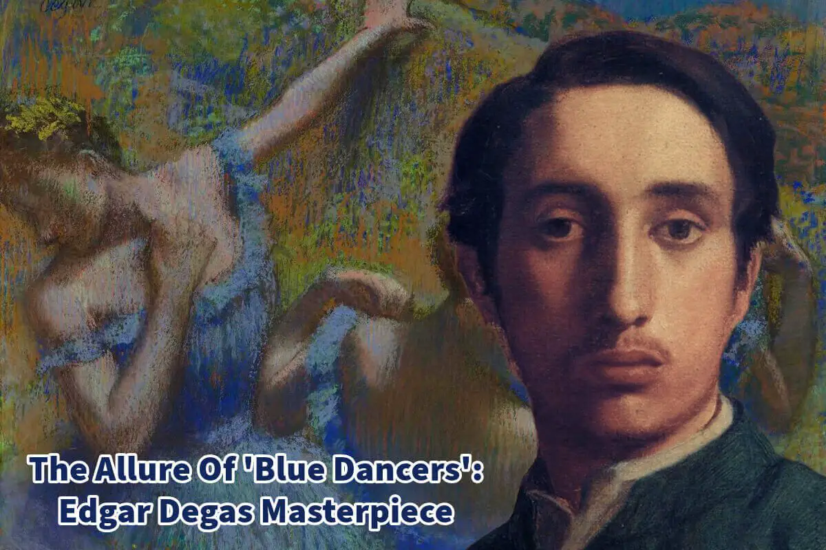 The Allure Of ‘Blue Dancers’: Edgar Degas Masterpiece